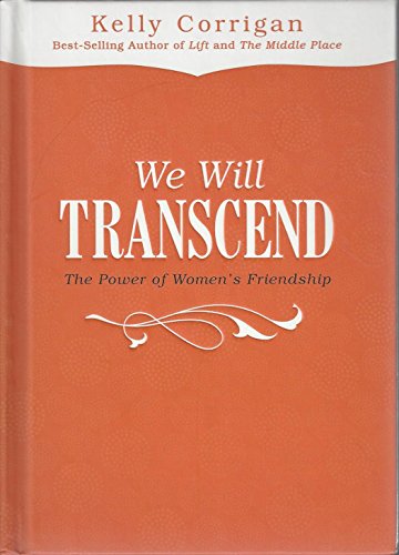 We Will Transcend: The Power of Women's Friendship [Unknown Binding]