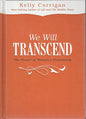 We Will Transcend: The Power of Women's Friendship [Unknown Binding]